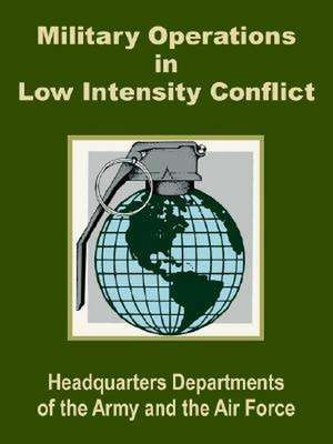 Military Operations in Low Intensity Conflict de U S Dept of the Army