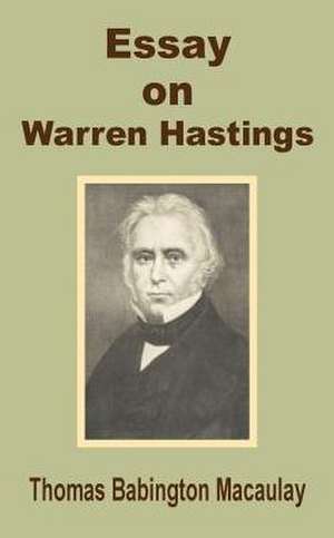 Essay on Warren Hastings de Thomas Babington Macaulay