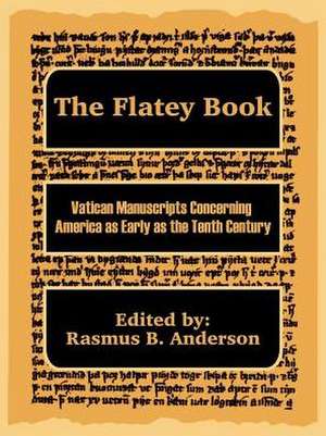 The Flatey Book: Vatican Manuscripts Concerning America as Early as the Tenth Century de Rasmus B. Anderson