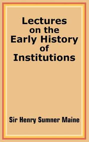 Lectures on the Early History of Institutions de Henry James Sumner Maine