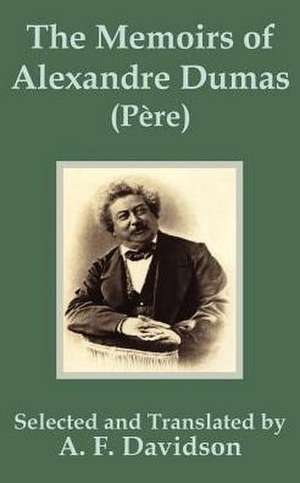 The Memoirs of Alexandre Dumas (Phre) de Arthur F. Davidson