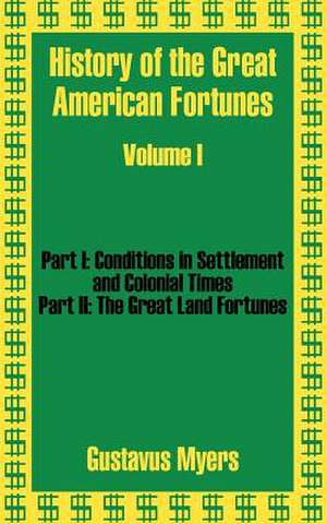 History of the Great American Fortunes (Volume One) de Gustavus Myers