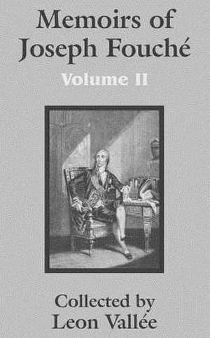 Memoirs of Joseph Fouché (Volume Two) de Leon Vallie