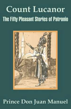 Count Lucanor: The Fifty Pleasant Stories of Patronio de Prince Don Juan Manuel