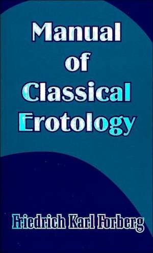 Manual of Classical Erotology de Friedrich Karl Forberg