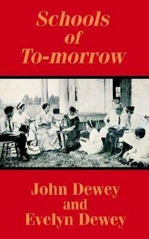 Schools of To-Morrow de John Dewey