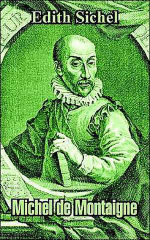 Michel de Montaigne de Edith Sichel