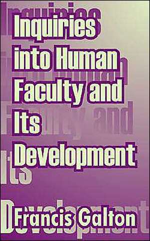 Inquiries Into Human Faculty and Its Development de Francis Galton