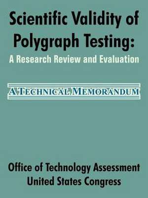 Scientific Validity of Polygraph Testing: A Research Review and Evaluation de Office of Technology Assessment