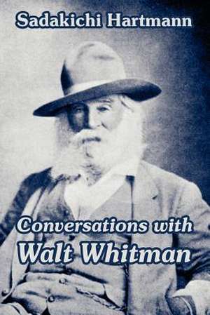 Conversations with Walt Whitman de Sadakichi Hartmann