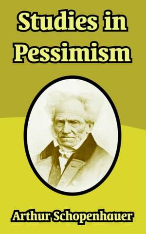 Studies in Pessimism de Arthur Schopenhauer