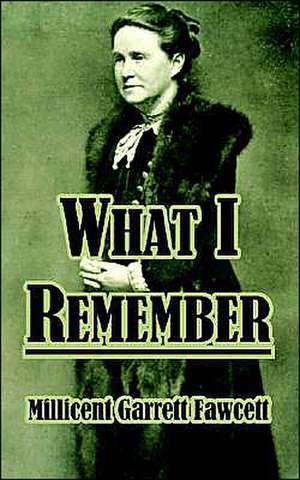 What I Remember de Millicent Garrett Fawcett