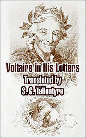 Voltaire in His Letters de Francois-Marie Arouet Voltaire