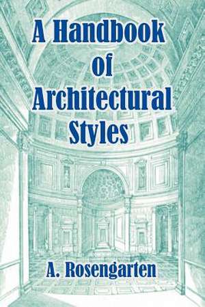 Handbook of Architectural Styles, A de A Rosengarten