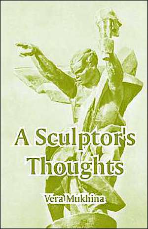 A Sculptor's Thoughts de Vera Mukhina