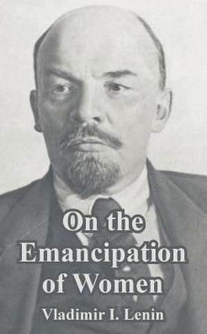 On the Emancipation of Women de Vladimir Ilich Lenin