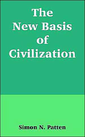 The New Basis of Civilization de Simon N. Patten