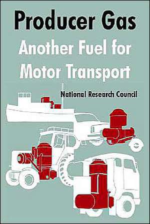 Producer Gas: Another Fuel for Motor Transport de Research Coun National Research Council