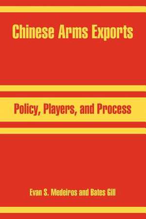 Chinese Arms Exports: Policy, Players, and Process de Evan S. Medeiros