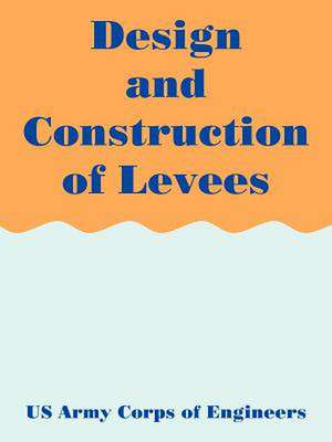 Design and Construction of Levees de US Army Corps of Engineers