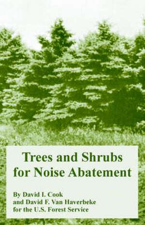 Trees and Shrubs for Noise Abatement de Forest Service U. S. Forest Service