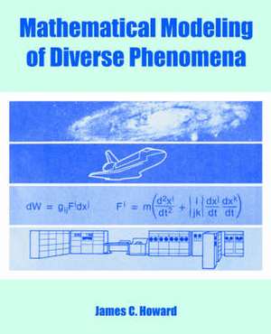 Mathematical Modeling of Diverse Phenomena de James C. Howard