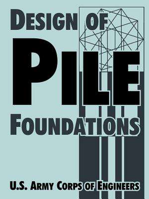 Design of Pile Foundations de U. S. Army Corps of Engineers