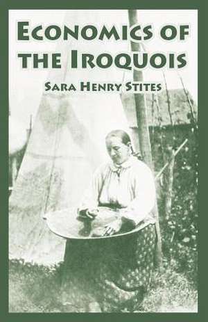 Economics of the Iroquois de Sara Henry Stites