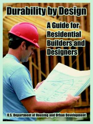 Durability by Design: A Guide for Residential Builders and Designers de Inc Nahb Research Center