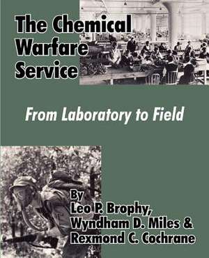 The Chemical Warfare Service: From Laboratory to Field de Leo P. Brophy