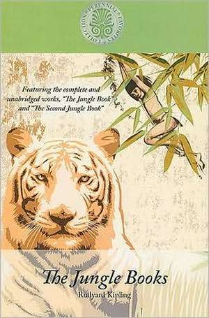 The Jungle Books: Featuring the Complete and Unabridged Works the Jungle Book and the Second Jungle Book de Rudyard Kipling