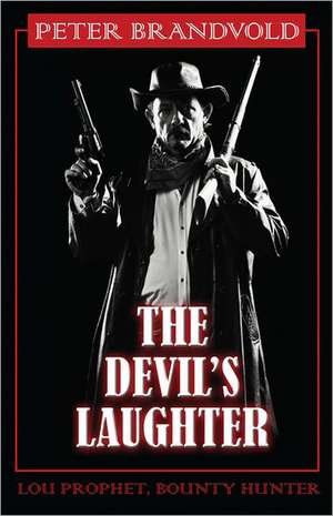 The Devil's Laughter de Peter Brandvold