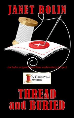 Thread and Buried de Janet Bolin