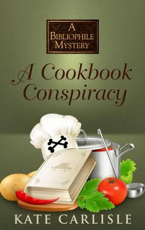 A Cookbook Conspiracy de Kate Carlisle