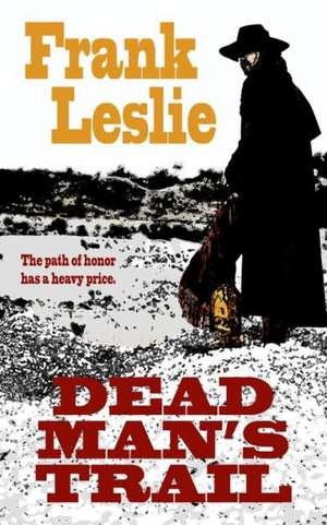 Dead Man's Trail de Frank Leslie