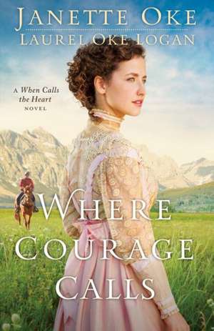 Where Courage Calls de Janette Oke