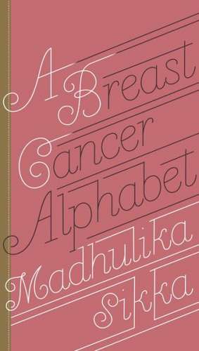 A Breast Cancer Alphabet de Madhulika Sikka