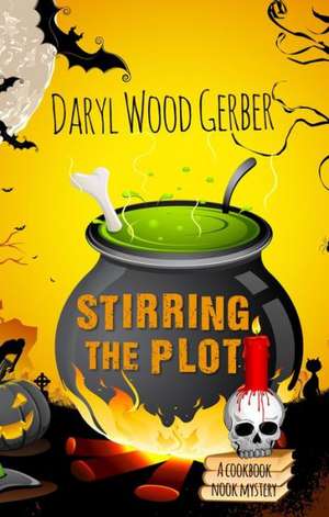 Stirring the Plot: A Cookbook Nook Mystery de Daryl Wood Gerber