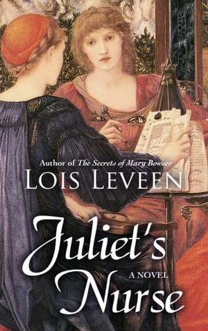 Juliet's Nurse de Lois Leveen