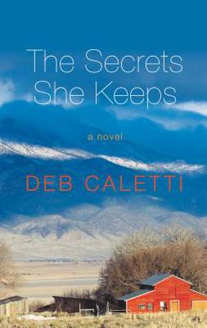 The Secrets She Keeps de Deb Caletti