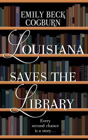 Louisiana Saves the Library de Emily Beck Cogburn