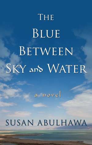 The Blue Between Sky and Water de Susan Abulhawa