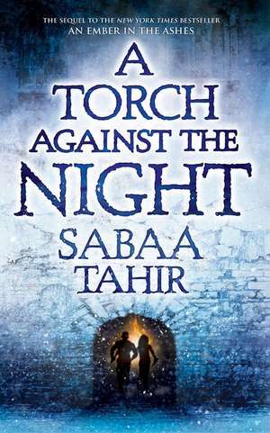 A Torch Against the Night de Sabaa Tahir