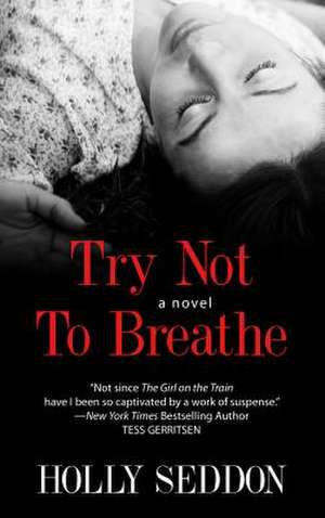 Try Not to Breathe de Holly Seddon