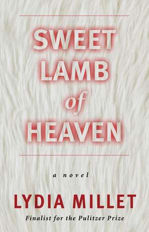 Sweet Lamb of Heaven de Lydia Millet