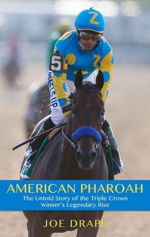 American Pharoah de Joe Drape