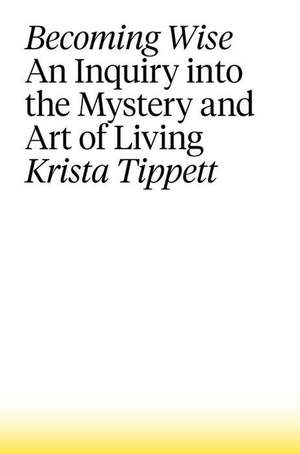 Becoming Wise de Krista Tippett