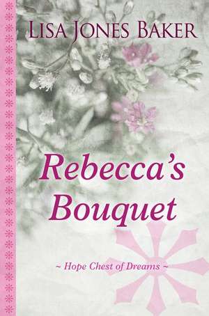 Rebecca's Bouquet de Lisa Jones Baker