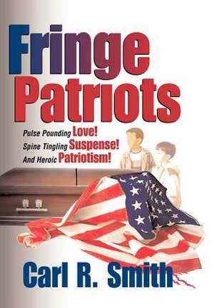 Fringe Patriots de Carl R Smith