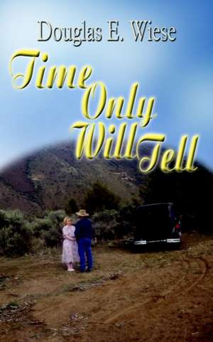 Time Only Will Tell de Douglas E. Wiese